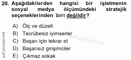 20. soru: Aşağıdakilerden hangisi bir işletmenin sosyal medya ölçümündeki stratejik seçeneklerinden biri değildir? A) Ölç ve dü…