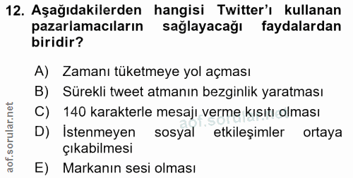 12. soru: Aşağıdakilerden hangisi Twitter'ı kullanan pazarlamacıların sağlayacağı faydalardan biridir? A) Zamanı tüketmeye yol…