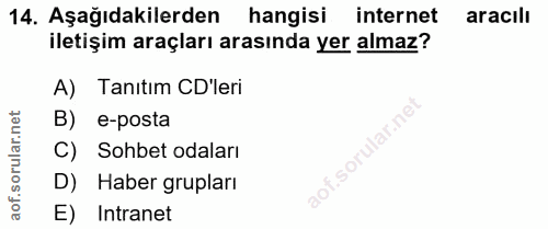 14. soru: Aşağıdakilerden hangisi internet aracılı iletişim araçları arasında yer almaz? A) Tanıtım CD'leri B) e-posta C) Sohbe…