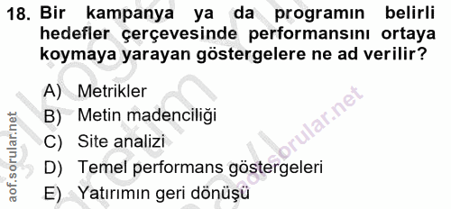 18. soru: Bir kampanya ya da programın belirli hedefler çerçevesinde performansını ortaya koymaya yarayan göstergelere ne ad ve…