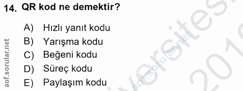 14. soru: QR kod ne demektir? A) Hızlı yanıt kodu B) Yarışma kodu C) Beğeni kodu D) Sureç kodu E) Paylaşım kodu