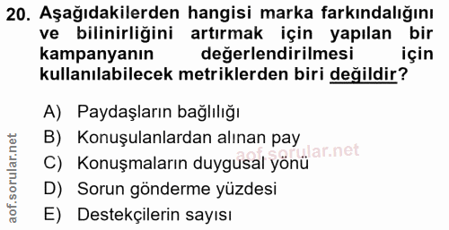 20. soru: Aşağıdakilerden hangisi marka farkındalığını ve bilinirliğini artırmak için yapılan bir kampanyanın değerlendirilmesi…