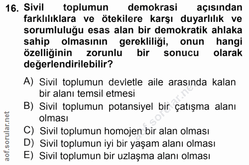 16. soru: Sivil toplumun demokrasi açısından farklılıklara ve ötekilere karşı duyarlılık ve sorumluluğu esas alan bir demokrati…