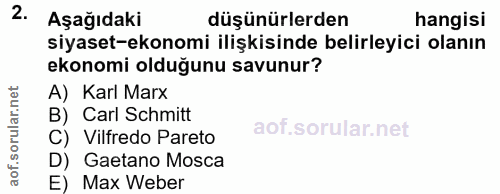 2. soru: Aşağıdaki düşünürlerden hangisi siyaset-ekonomi ilişkisinde belirleyici olanın ekonomi olduğunu savunur? rular.net A)…