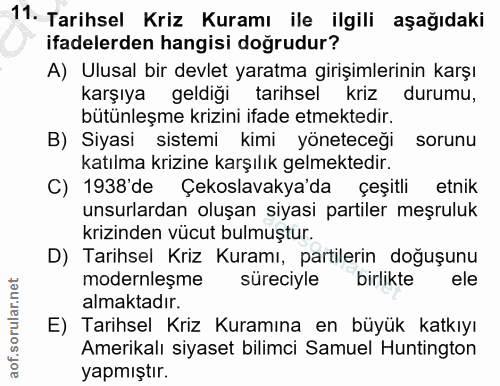 11. soru: Tarihsel Kriz Kuramı ile ilgili aşağıdaki ifadelerden hangisi doğrudur? A) Ulusal bir devlet yaratma girişimlerinin k…