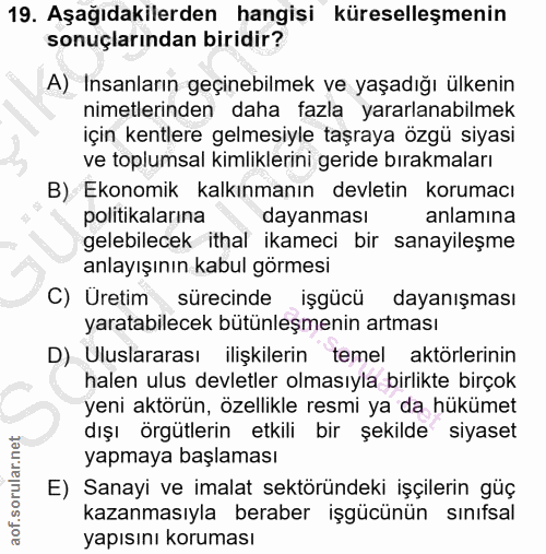 19. soru: Aşağıdakilerden hangisi küreselleşmenin sonuçlarından biridir? A) Insanların geçinebilmek ve yaşadığı ülkenin nimetle…