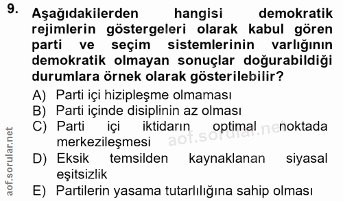 9. soru: Aşağıdakilerden hangisi demokratik rejimlerin göstergeleri olarak kabul gören parti ve seçim sistemlerinin varlığının…