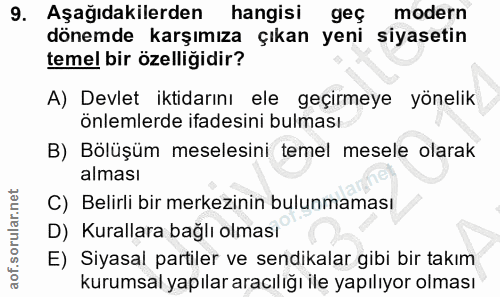 9. soru: Aşağıdakilerden hangisi geç modern dönemde karşımıza çıkan yeni siyasetin temel bir özelliğidir? A) Devlet iktidarını…