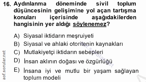 16. soru: Aydınlanma döneminde sivil toplum düşüncesinin gelişimine yol açan tartışma konuları içerisinde aşağıdakilerden hangi…
