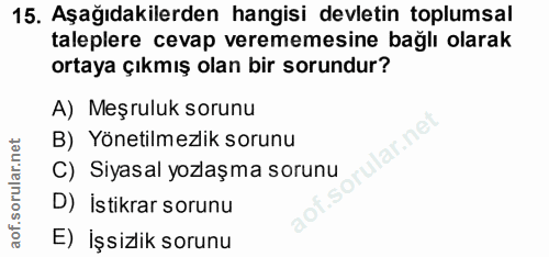 15. soru: Aşağıdakilerden hangisi devletin toplumsal taleplere cevap verememesine bağlı olarak ortaya çıkmış olan bir sorundur?…