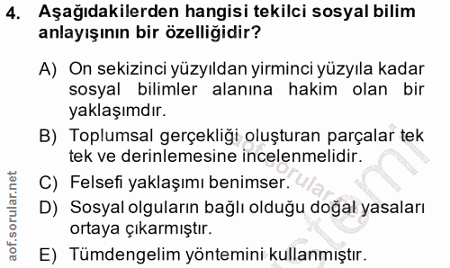4. soru: Aşağıdakilerden hangisi tekilci sosyal bilim anlayışının bir özelliğidir? A) On sekizinci yüzyıldan yirminci yüzyıla…