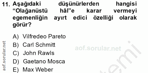 11. soru: Aşağıdaki düşünürlerden hangisi "Olağanüstü hâl"e karar vermeyi egemenliğin ayırt edici özelliği olarak görür? A) Vil…