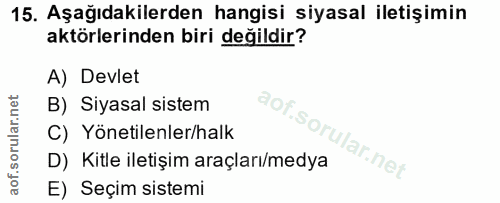15. soru: Aşağıdakilerden hangisi siyasal iletişimin aktörlerinden biri değildir? A) Devlet B) Siyasal sistem C) Yönetilenler/h…