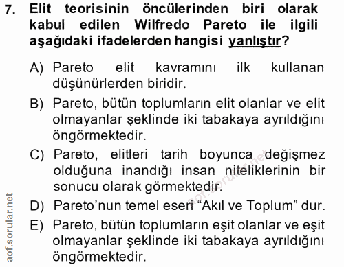 7. soru: Elit teorisinin öncülerinden biri olarak kabul edilen Wilfredo Pareto ile ilgili aşağıdaki ifadelerden hangisi yanlış…