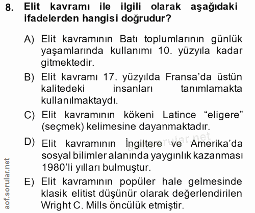 8. soru: Elit kavramı ile ilgili olarak aşağıdaki ifadelerden hangisi doğrudur? A) Elit kavramının Batı toplumlarının günlük y…