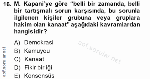 16. soru: M. Kapani'ye göre "belli bir zamanda, belli bir tartışmalı sorun karşısında, bu sorunla ilgilenen kişiler grubuna vey…
