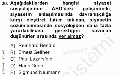 20. soru: Aşağıdakilerden hangisi siyaset sosyolojisinin ABD'deki gelişiminde, siyasetin anlaşılmasında davranışçılığa karşı el…