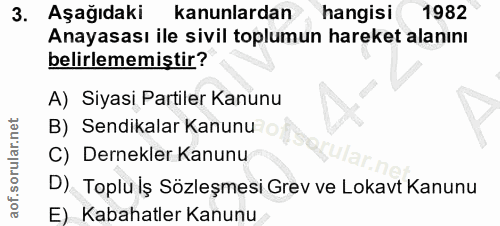 3. soru: Aşağıdaki kanunlardan hangisi 1982 Anayasası ile sivil toplumun hareket alanını belirlememiştir? A) Siyasi Partiler K…