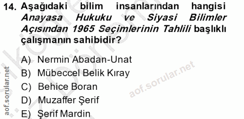 14. soru: Aşağıdaki bilim insanlarından hangisi Anayasa Hukuku ve Siyasi Bilimler Açısından 1965 Seçimlerinin Tahlili başlıklı…