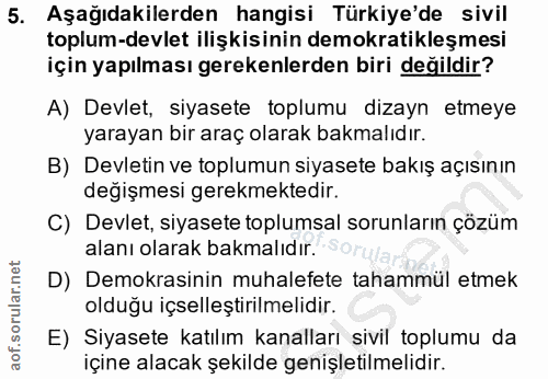 5. soru: Aşağıdakilerden hangisi Türkiye'de sivil toplum-devlet ilişkisinin demokratikleşmesi için yapılması gerekenlerden bir…
