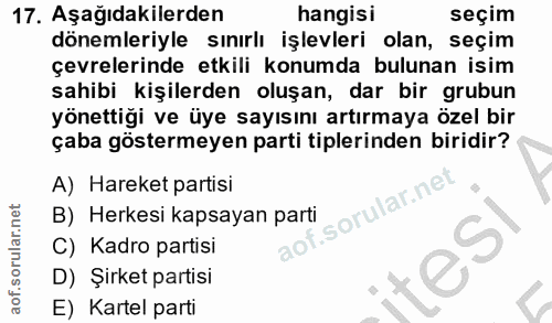 17. soru: Aşağıdakilerden hangisi seçim dönemleriyle sınırlı işlevleri olan, seçim çevrelerinde etkili konumda bulunan isim sah…