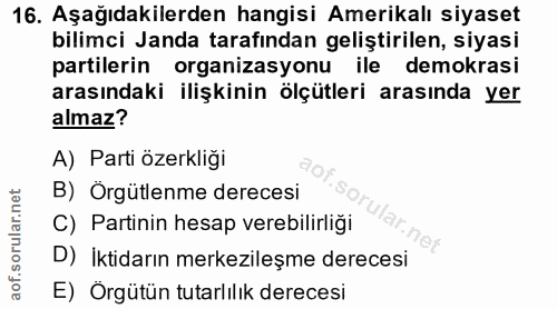 16. soru: Aşağıdakilerden hangisi Amerikalı siyaset bilimci Janda tarafından geliştirilen, siyasi partilerin organizasyonu ile…