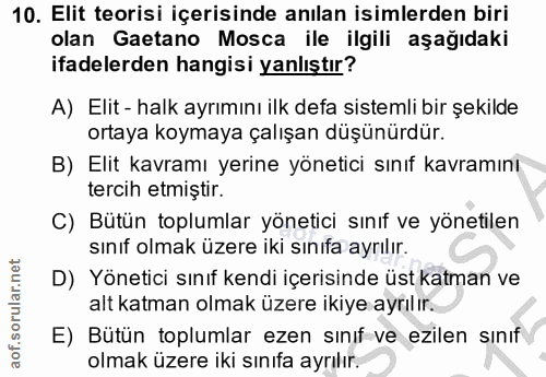 10. soru: Elit teorisi içerisinde anılan isimlerden biri olan Gatano Mosca ile ilgili aşağıdaki ifadelerden hangisi yanlıştır?…