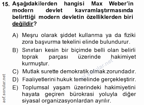 15. soru: Aşağıdakilerden hangisi Max Weber'in modern devlet kavramlaştırmasında belirttiği modern devletin özelliklerden biri…