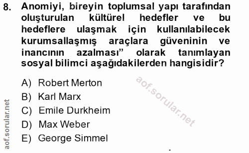 8. soru: Anomiyi, bireyin toplumsal yapı tarafından oluşturulan kültürel hedefler ve bu hedeflere ulaşmak için kullanılabilece…