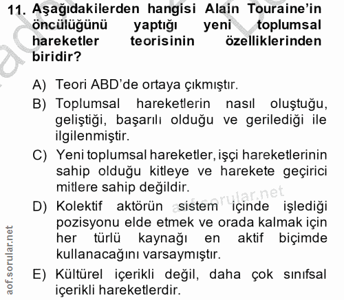 11. soru: Aşağıdakilerden hangisi Alain Touraine'in öncülüğünü yaptığı yeni toplumsal hareketler teorisinin özelliklerinden bir…