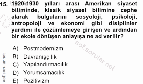 15. soru: 1920-1930 yılları arası Amerikan siyaset biliminde, klasik siyaset bilimine cephe alarak bulgularını sosyoloji, psiko…