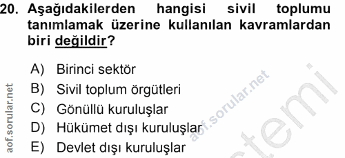 20. soru: Aşağıdakilerden hangisi sivil toplumu tanımlamak üzerine kullanılan kavramlardan biri değildir? A) Birinci sektör B)…