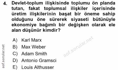 4. soru: Devlet-toplum ilişkisinde toplumu ön planda tutan, fakat toplumsal ilişkiler içerisinde üretim ilişkilerinin başat bi…
