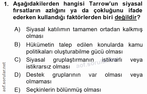 1. soru: Aşağıdakilerden hangisi Tarrow'un siyasal fırsatların azlığını ya da çokluğunu ifade ederken kullandığı faktörlerden…