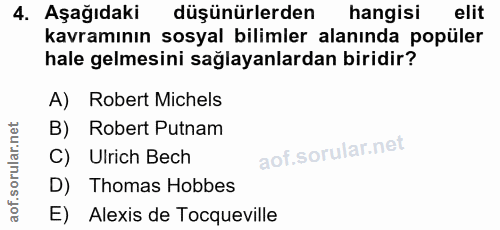 4. soru: Aşağıdaki düşünürlerden hangisi elit kavramının sosyal bilimler alanında popüler hale gelmesini sağlayanlardan biridi…