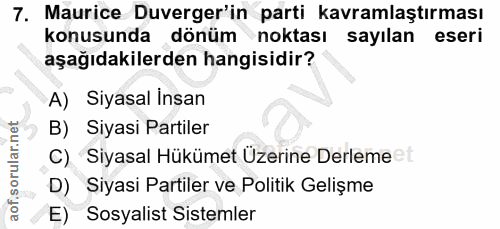 7. soru: Maurice Duverger'in parti kavramlaştırması konusunda dönüm noktası sayılan eseri aşağıdakilerden hangisidir? A) Siyas…