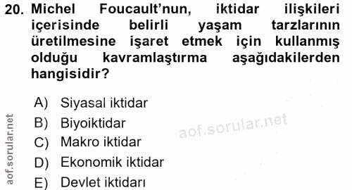 20. soru: Michel Foucault'nun, iktidar ilişkileri içerisinde belirli yaşam tarzlarının üretilmesine işaret etmek için kullanmış…