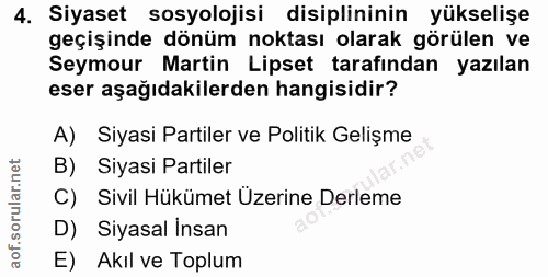 4. soru: Siyaset sosyolojisi disiplininin yükselişe geçişinde dönüm noktası olarak görülen ve Seymour Martin Lipset tarafindan…