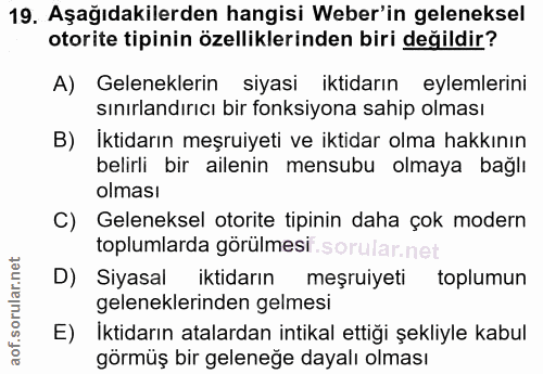 19. soru: Aşağıdakilerden hangisi Weber'in geleneksel otorite tipinin özelliklerinden biri değildir? A) Geleneklerin siyasi ikt…