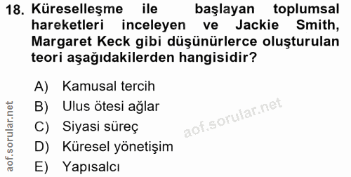 18. soru: Küreselleşme ile başlayan toplumsal hareketleri inceleyen ve Jackie Smith, Margaret Keck gibi düşünürlerce oluşturula…