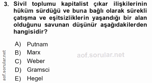 3. soru: Sivil toplumu kapitalist çıkar ilişkilerinin hüküm sürdüğü ve buna bağlı olarak sürekli çatışma ve eşitsizliklerin ya…
