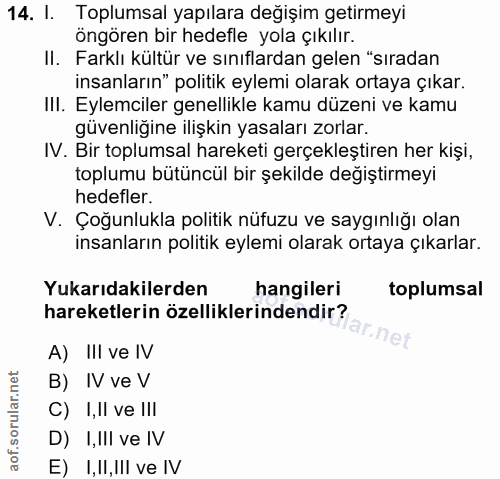 14. soru: I. Toplumsal yapılara değişim getirmeyi öngören bir hedefle yola çıkılır. II. Farklı kültür ve sınıflardan gelen "sır…