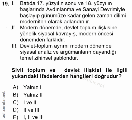 19. soru: I. Batıda 17. yüzyılın sonu ve 18. yüzyılın başlarında Aydınlanma ve Sanayi Devrimiyle başlayıp günümüze kadar gelen…