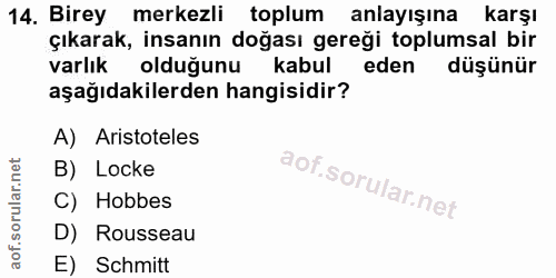 14. soru: Birey merkezli toplum anlayışına karşı çıkarak, insanın doğası gereği toplumsal bir varlık olduğunu kabul eden düşünü…