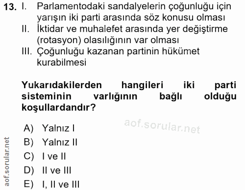 13. soru: I. Parlamentodaki sandalyelerin çoğunluğu için yarışın iki parti arasında söz konusu olması II. İktidar ve muhalefet…