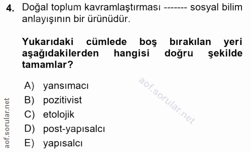4. soru: Doğal toplum kavramlaştırması --- sosyal bilim anlayışının bir ürünüdür. Yukarıdaki cümlede boş bırakılan yeri aşağıd…