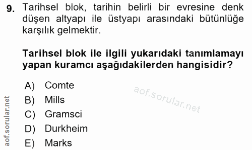 9. soru: Tarihsel blok, tarihin belirli bir evresine denk düşen altyapı ile üstyapı arasındaki bütünlüğe karşılık gelmektir. T…