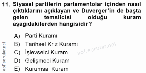 11. soru: Siyasal partilerin parlamentolar içinden nasıl çıktıklarını açıklayan ve Duverger'in de başta gelen temsilcisi olduğu…