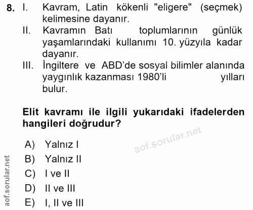8. soru: l. Kavram, Latin kökenli "eligere" (seçmek) kelimesine dayanır. II. Kavramın Batı toplumlarinin günlük yaşamlarındaki…