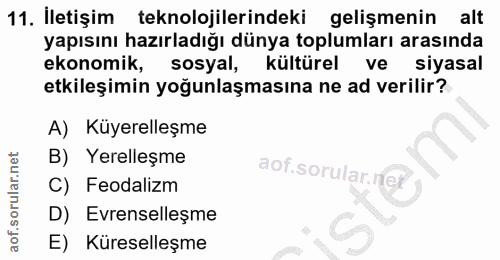 11. soru: İletişim teknolojilerindeki gelişmenin alt yapısını hazırladığı dünya toplumları arasında ekonomik, sosyal, kültürel…